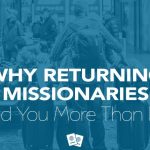8 Ways to Serve Missionaries Coming Home